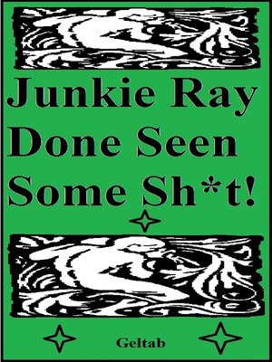 cover image of Junkie Ray Done Seen Some Sh*t!